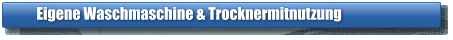 Eigene Waschmaschine & Trocknermitnutzung