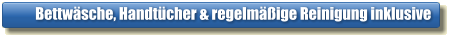 Bettwäsche, Handtücher & regelmäßige Reinigung inklusive