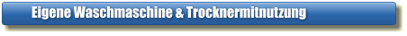 Eigene Waschmaschine & Trocknermitnutzung